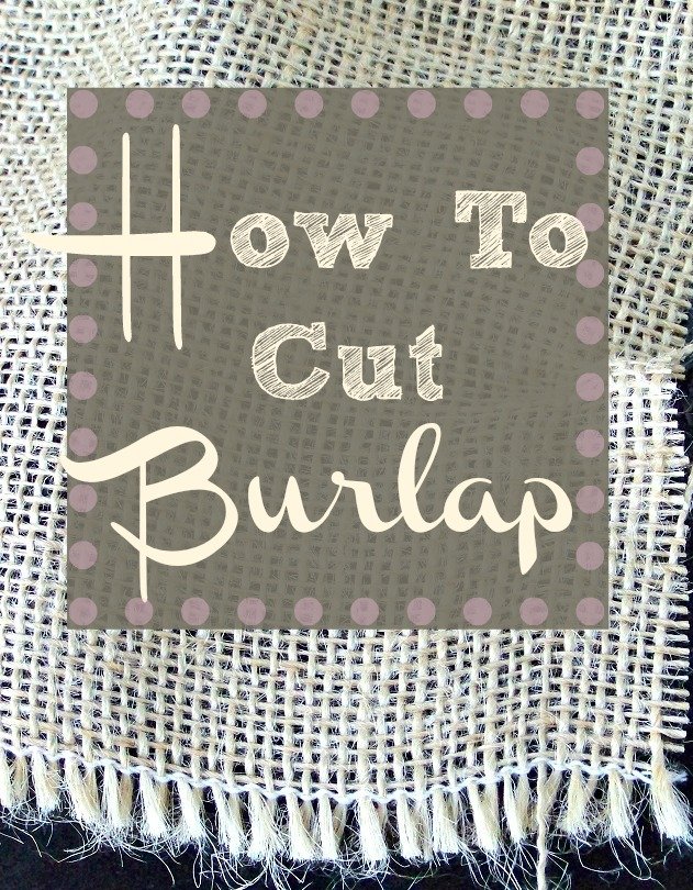 How to cut burlap