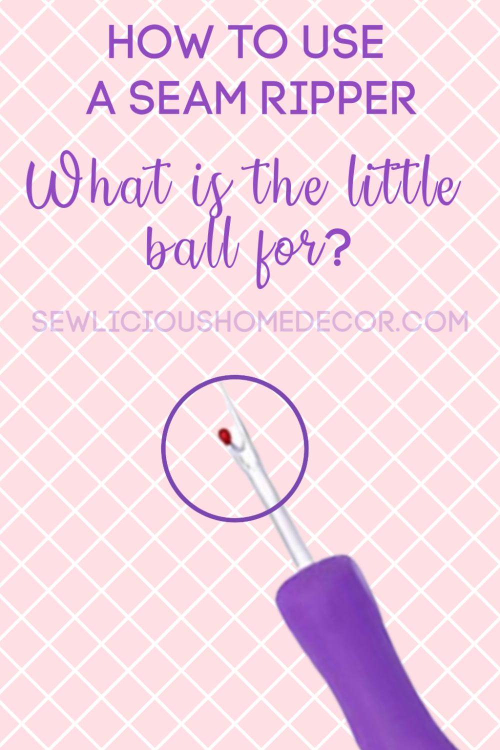 How to use a seam ripper. What is the little ball for?